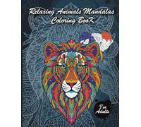 Relaxing Animals Mandalas Coloring Book for Adults: Beautiful Animal Patterns and Mandala Designs for Stress Relief and Mindful Coloring