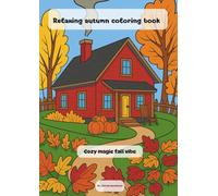 Relaxing Autumn coloring book: Cozy magic fall vibe