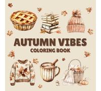 Relaxing Autumn Vibes Coloring Book for Adults: Simple Cozy Fall Designs for Stress Relief and Mindfulness | 50 Easy, One-Sided Pages with Pumpkins, ... Autumn-Themed Coloring Experience | 8.5 x 8.5