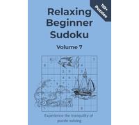 Relaxing Beginner Sudoku Volume 7: Experience the tranquility of puzzle solving with these Beginner Sudoku puzzles | Suitable for all ages | 110+ ... for anyone beginning their Sudoku journey