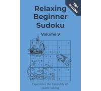 Relaxing Beginner Sudoku Volume 9: Experience the tranquility of puzzle solving with these Beginner Sudoku puzzles | Suitable for all ages | 110+ ... for anyone beginning their Sudoku journey