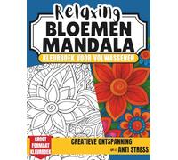 Relaxing Bloemen Mandala Kleurboek Voor Volwassenen: Grote Mandalas en Tekeningen voor Creatieve Ontspanning