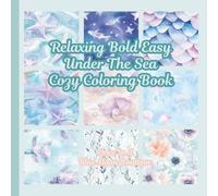 Relaxing Bold Easy Under The Sea Cozy Coloring Book: Under The Sea Cozy Coloring Book