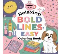 Relaxing Bold Lines: Easy Coloring Book: Simple, Stress-Free Designs to Unwind and Unleash Your Creativity