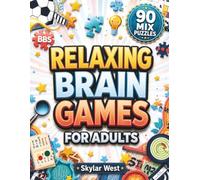 Relaxing Brain Games for Adults: 90 Mixed Puzzles with Word, Number, Logic, Memory, and Visual Activities for Stress-Free Fun, Focus, Mental Refreshment, and Screen-Free Relaxation
