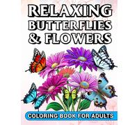 Relaxing Butterflies and Flowers Coloring Book for Adults: A Calming Escape with Nature's Beauty