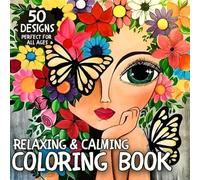Relaxing & Calming Coloring Book for All Ages: 50 Beautiful Floral & Feminine Face Designs | Stress Relief and Mindfulness Art Therapy for Kids, Teens ... Elegant Female Faces, Flowers & Birds