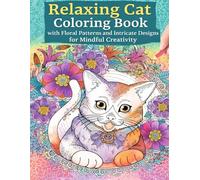 Relaxing Cat Coloring Book with Floral Patterns and Intricate Designs for Mindful Creativity