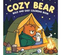 Relaxing Coloring Book: Cozy Bear Easy And Bold Coloring Book For Kids And Adults