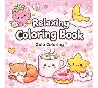 Relaxing Coloring Book: Cute Designs for Stress Relief, Mindfulness, and Creative Calm - Cozy Coloring Pages for Kids, Teens, and Adults