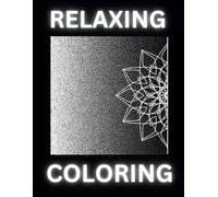 RELAXING COLORING BOOK: EASY, CALMING DESIGNS TO COLOR RELAX AND UNWIND