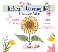 Relaxing Coloring Book : Flowers and Nature: Simple Flower and Nature Designs for Calm and Comfortable Coloring
