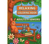 Relaxing Coloring Book for Adults and Seniors: 50 Easy Images of Flowers, Animals, and Nature Scenes to Soothe the Mind and Relieve Stress