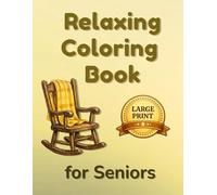 Relaxing Coloring Book for Seniors with Dementia and Alzheimer’s: Large Print, Easy Designs to Reduce Stress, Lift Mood, and Support Brain Engagement