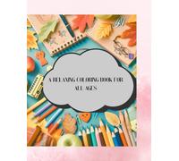 Relaxing Coloring Book: Simple Joys, Beautiful Colors Happy Coloring for a Peaceful Mind A Lovely Coloring Experience for All Ages Whispers of Calm in Every Drawing Color, Smile, Relax