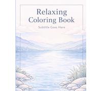 relaxing coloring book subtitle goes here: Peaceful Nature Scenes for Calm and Stress Relief