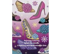 Relaxing Coloring Books for Adults: Creativity and Meditation in One.: Artistic Expression: Transform beautiful black and white shoe sketches into ... works of art reflecting your unique style
