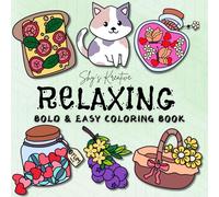 Relaxing Coloring for All Ages: Cute and Simple Doodles for Stress Relief and Fun: Bold and Easy Designs Featuring Food, Animals, and Whimsical Objects to Color and Enjoy