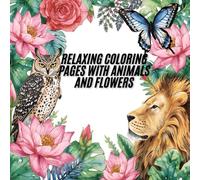 Relaxing Coloring Pages with Animals and Flowers