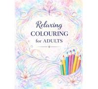 Relaxing Colouring Book for Adults: 60 Calm and Stress-Relief Designs