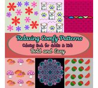 Relaxing Comfy Patterns:: A Coloring Book for Adults & Kids, Bold and Easy, Big and Simple Designs for Stress Relief & Relaxation with Beautiful Cozy ... Mandala & Adorable Cute Things and More……