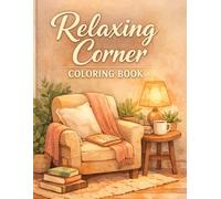 Relaxing Corner Coloring Book: 40 Cozy and Peaceful Spaces to Color for Relaxation