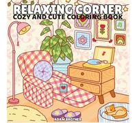 Relaxing Corner Coloring Book: 46 Cozy and Cute Design Pages for Adults and Teens Feature Relaxation and Stress Relief