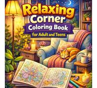 Relaxing Corner Coloring Book for Adults and Teens: A Calm and Creative Escape to Relieve Stress and Boost Positivity, Mindful Coloring Designs to Soothe and Inspire