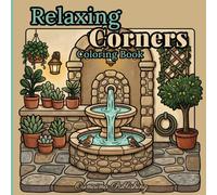 Relaxing Corners Coloring Book: 50 Charming Cozy Corners - A Cute and Relaxing Coloring Book with Bold Line Designs for Adults, Teens, and Beginners