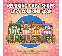 Relaxing Cozy Shops Coloring Book: A relaxing collection of 50 cozy stores, tiny cafés and charming village shops to relax, unwind and color | Simple ... Bold and easy coloring book for stress relief