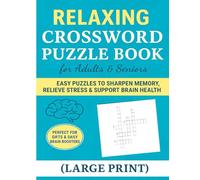 Relaxing Crossword Puzzle Book for Adults & Senior: Easy Puzzles to Sharpen Memory, Relieve Stress & Support Brain Health (Large Print)