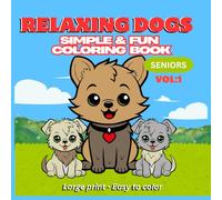 Relaxing Dogs:: Simple & Fun Coloring Book for Seniors