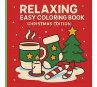 Relaxing Easy Christmas Coloring Book: Cozy Holiday Scenes for Adults & Kids | Bold & Simple Designs Featuring Hot Cocoa, Gingerbread, Snowy Villages, and More!
