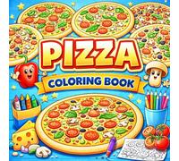 Relaxing & Enjoyable Coloring Book for Kids: Food-Themed Coloring Pages | Cute Pizzas, Toppings & Fun Characters
