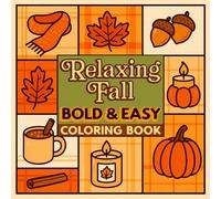 Relaxing Fall: Bold & Easy Coloring Book: 50 Cozy Autumn Illustrations of Pumpkins, Leaves, Candles, and More for Stress Relief and Simple Coloring Fun