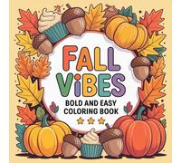 Relaxing Fall Bold & Easy Coloring Book for All Ages: Cozy Fall Vibes with Pumpkins, Woodland Animals, Harvest Scenes, and Seasonal Treats