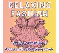 Relaxing Fashion: An Easy Clothing & Accessories Coloring Book