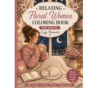 Relaxing Floral Women Coloring Book for Adults: Cozy Moments