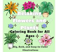 Relaxing Flower and Plant Coloring Book for All Ages: Big, Bold, and Easy-to-Color Illustrations