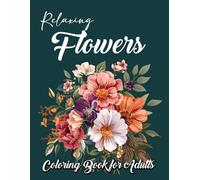Relaxing Flower Coloring book for Adults: 50 Beautiful and Relaxing Floral patterns for coloring pages