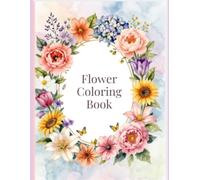 Relaxing Flower Coloring Book: Intricate Floral Designs for Mindfulness, Calm & Creative Escape
