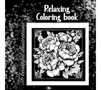 Relaxing flowers coloring book: 56 beautiful illustrations