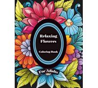 Relaxing Flowers Coloring Book For Adults: Easy flower Coloring Book: Large Print simple Designs: for Adults and Seniors