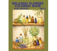 Relaxing Flowers Coloring Book for Adults Vol. 3: Botanical Aroma, Cookies & Chocolates