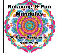 Relaxing & Fun Mandalas: 50 Easy Designs For Everyone, Unwind, de-stress, and unleash your creativity with the Relaxing Mandala Coloring Book.