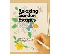 Relaxing Garden Escapes: A Calming Coloring Book for Adults
