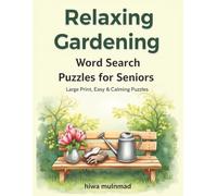 Relaxing Gardening Word Search Puzzle Book for Seniors: Large Print, Easy & Calming Word Search Puzzles about Flowers, Plants, and Garden Tools - Fun Activity Book for Elderly & Adults