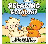 Relaxing Getaway: Bold and Easy ABC Coloring Book | Fun illustrations about Vacations, Holidays, Travel Adventures and More | 8.5 x 8.5 inch, 55 pages | Perfect Gift for Kids, Teens and Adults!