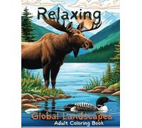 Relaxing Global Landscapes: Soothing and inspiring landscapes for the travel adventurer