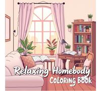 Relaxing Homebody Coloring Book: Mindful Art for Quiet Evenings, Self-Care, and Stress Relief , Discover 50 Unique Designs